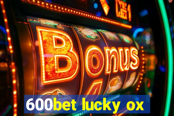 600bet lucky ox